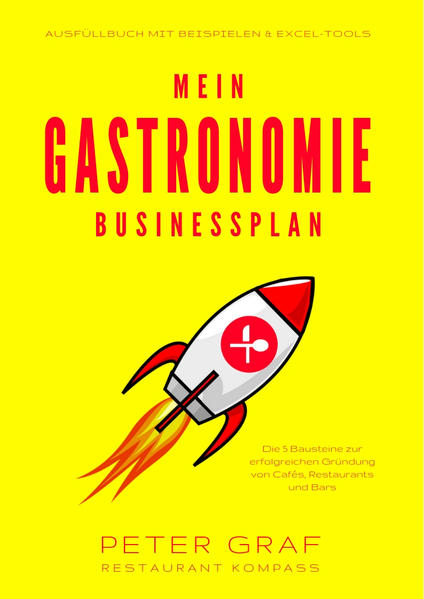 Mein Gastronomie Businessplan – Die 5 Bausteine zur erfolgreichen Gründung von Cafés, Restaurants und Bars – Ausfüllbuch mit Beispielen & Excel-Tools