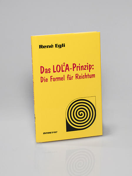 Das Lola-Prinzip: Die Formel für Reichtum