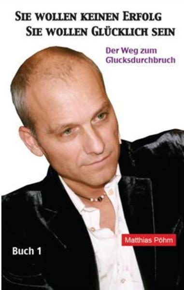 Sie wollen keinen Erfolg – Sie wollen glücklich sein!