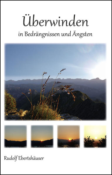 Überwinden in Bedrängnissen und Ängsten