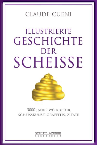 Illustrierte Geschichte der Scheiße