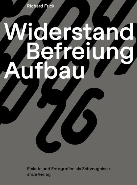 Widerstand, Befreiung, Aufbau – Plakate und Fotografien als Zeit-Zeugnisse