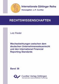 Wechselwirkungen zwischen dem deutschen Unternehmenssteuerrecht und den International Financial Reporting Standards