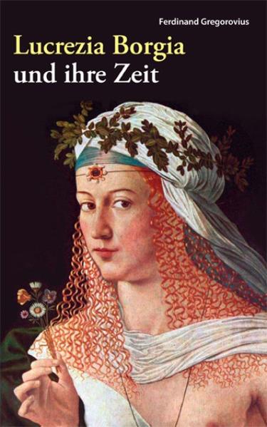 Lucrezia Borgia und ihre Zeit