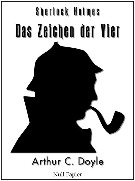 Das Zeichen der Vier - Eine Sherlock Holmes Geschichte