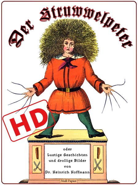 Der Struwwelpeter oder lustige Geschichten und drollige Bilder (Hochauflösend)