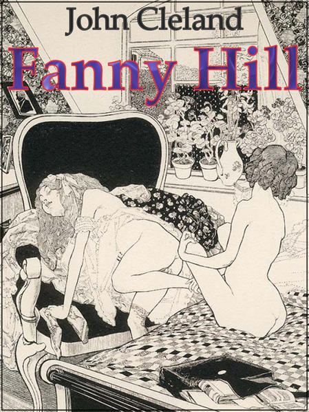 Fanny Hill oder Geschichte eines Freudenmädchens