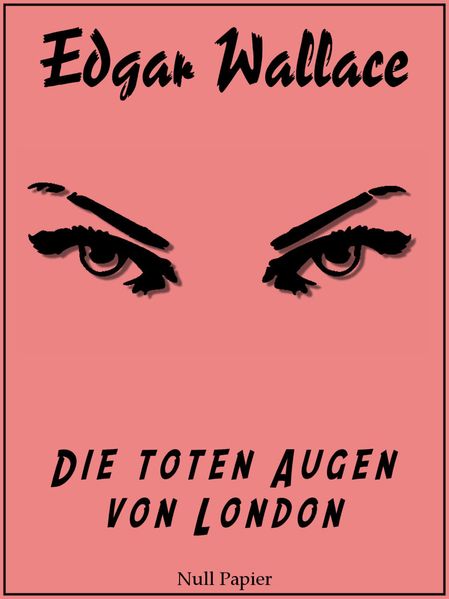 Edgar Wallace - Die toten Augen von London