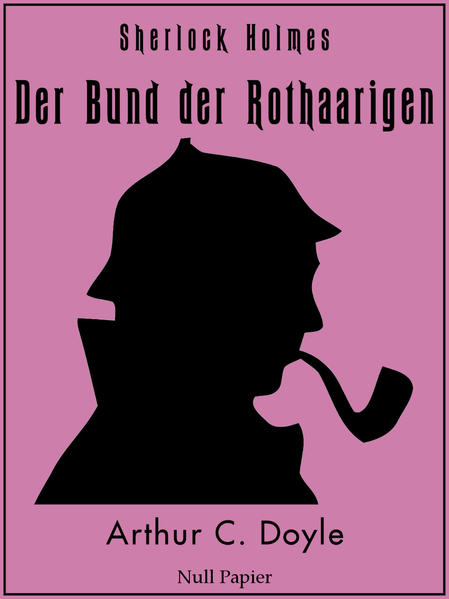 Sherlock Holmes - Der Bund der Rothaarigen und andere Detektivgeschichten