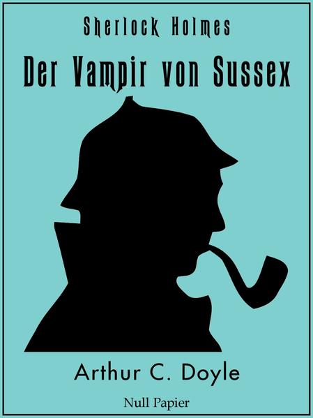 Sherlock Holmes - Der Vampir von Sussex und andere Detektivgeschichten