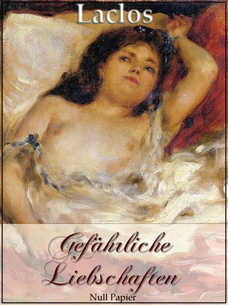 Gefährliche Liebschaften (Vollständige Ausgabe)