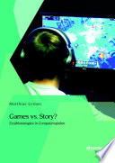 Games vs. Story? Erzählstrategien in Computerspielen