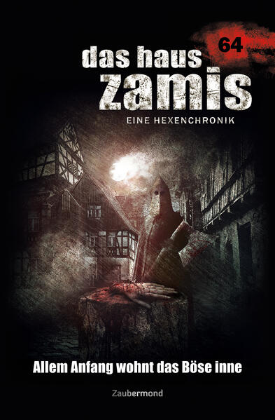 Das Haus Zamis 64 – Allem Anfang wohnt das Böse inne