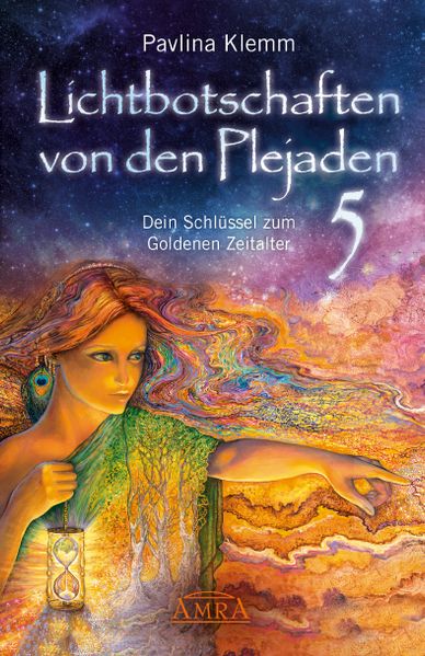 Lichtbotschaften von den Plejaden Band 5: Dein Schlüssel zum Goldenen Zeitalter (von der SPIEGEL-Bestseller-Autorin)
