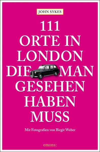 111 Orte in London, die man gesehen haben muss