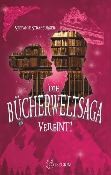 Die Bücherwelt-Saga: Vereint!