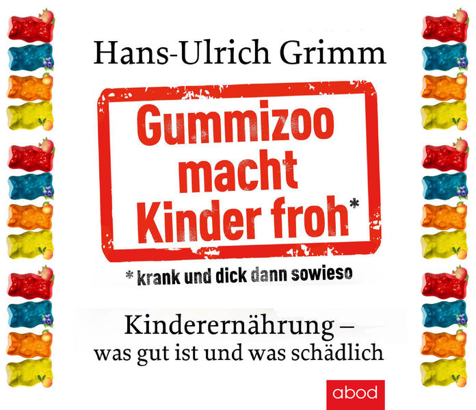 Gummizoo macht Kinder froh, krank und dick dann sowieso