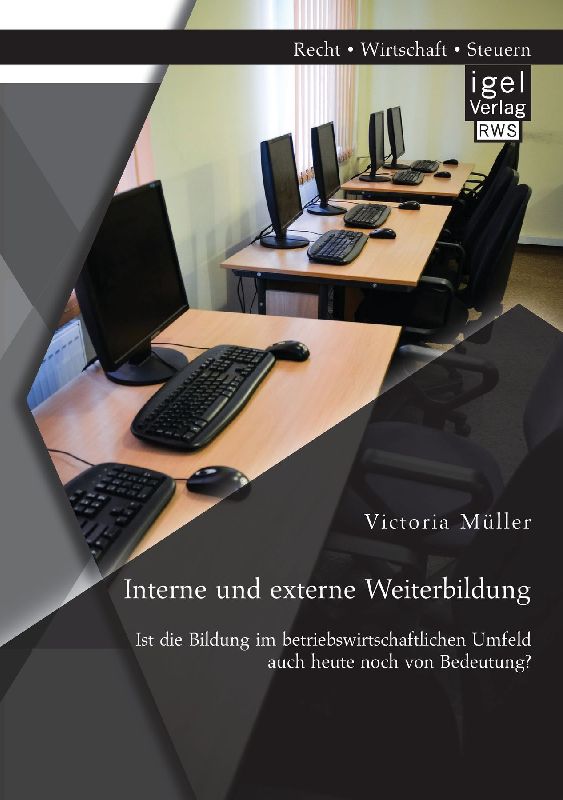 Interne und externe Weiterbildung: Ist die Bildung im betriebswirtschaftlichen Umfeld auch heute noch von Bedeutung?