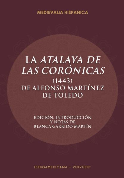 La "Atalaya de las corónicas" (1443) de Alfonso Martínez de Toledo