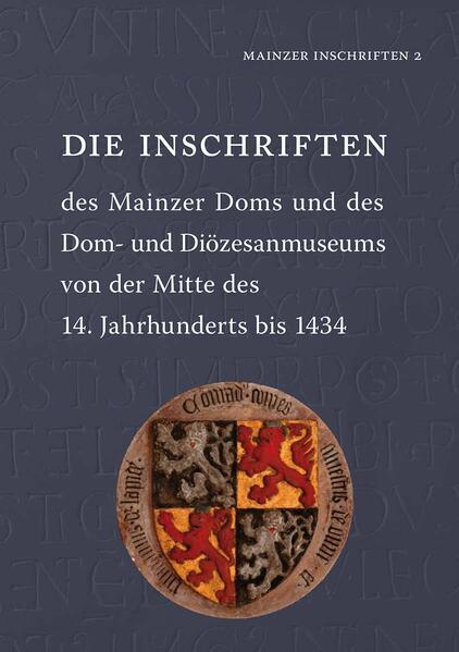 Die Inschriften des Mainzer Doms und des Dom- und Diözesanmuseums von der Mitte des 14. Jahrhunderts bis 1434