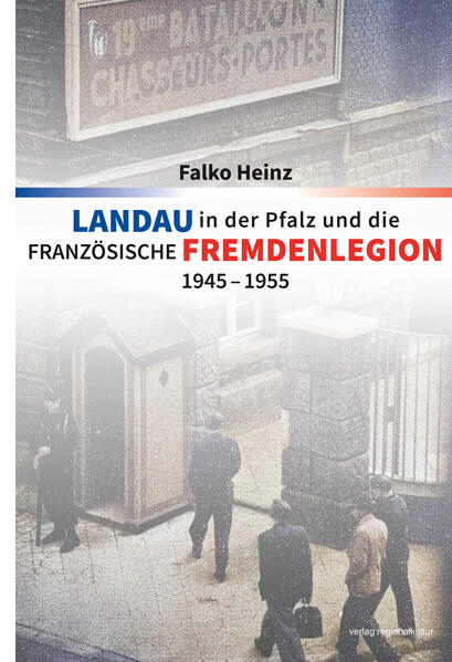 Landau in der Pfalz und die französische Fremdenlegion 1945–1955