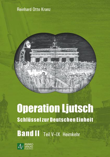 Operation Ljutsch: Schlüssel zur Deutschen Einheit - Band 2