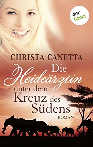 Die Heideärztin unter dem Kreuz des Südens: Roman