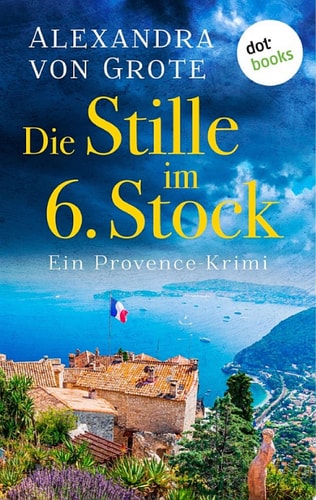 Die Stille im 6. Stock: Ein Provence-Krimi - Band 4 (Kommissarin Florence Labelle)