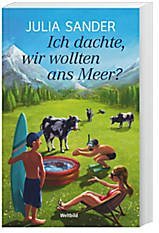 Ich dachte, wir wollten ans Meer