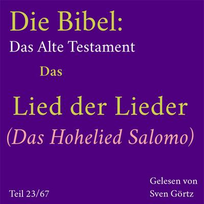 Die Bibel – Das Alte Testament: Das Lied der Lieder (Das Hohelied Salomo)