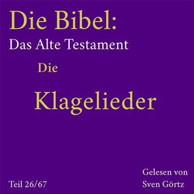 Die Bibel – Das Alte Testament: Die Klagelieder