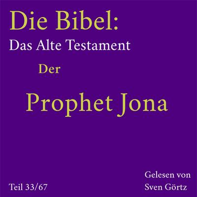 Die Bibel – Das Alte Testament: Der Prophet Jona