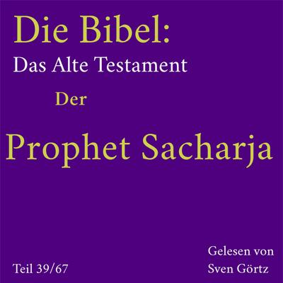 Die Bibel – Das Alte Testament: Der Prophet Sacharja