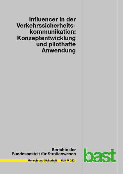 Influencer in der Verkehrssicherheitskommunikation: Konzeptentwicklung und pilothafte Anwendung