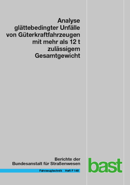 Analyse glättebedingter Unfälle von Güterkraftfahrzeugen mit mehr als 12 t zulässigem Gesamtgewicht