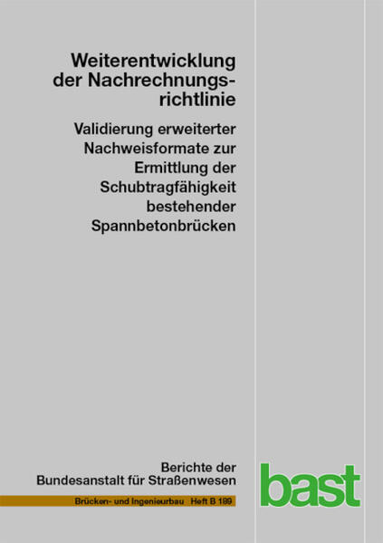 Weiterentwicklung der Nachrechnungsrichtlinie – Validierung erweiterter Nachweisformate zur Ermittlung der Schubtragfähigkeit bestehender Spannbetonbrücken