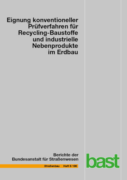 Eignung konventioneller Prüfverfahren für Recycling-Baustoffe und industrielle Nebenprodukte im Erdbau