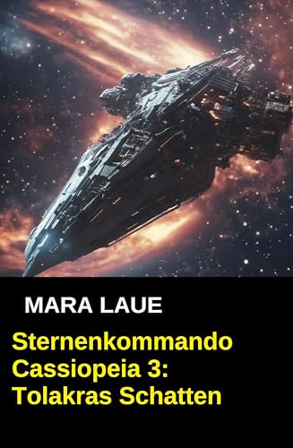 Sternenkommando Cassiopeia 3: Tolakras Schatten (Science Fiction Abenteuer)