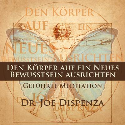 Meditation - Den Körper auf ein neues Bewusstsein ausrichten
