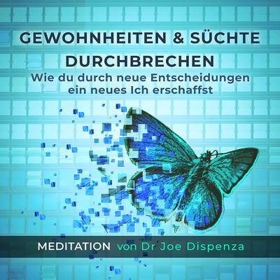 Meditation - Gewohnheiten & Süchte durchbrechen