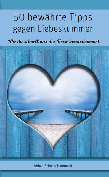 50 bewährte Tipps gegen Liebeskummer