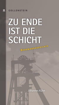 Zu Ende ist die Schicht - Bergmannsgedichte