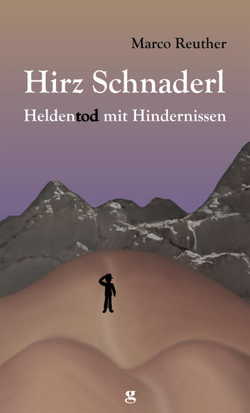 Hirz Schnaderl - Heldentod mit Hindernissen