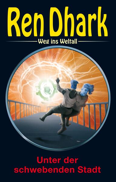 Ren Dhark – Weg ins Weltall 123: Unter der schwebenden Stadt