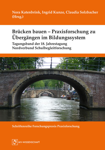 Brücken bauen – Praxisforschung zu Übergängen im Bildungssystem 