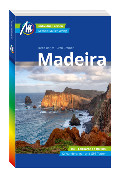 MICHAEL MÜLLER REISEFÜHRER Madeira: 100% authentisch, aktuell und vor Ort recherchiert. (MM-Reisen)
