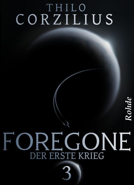 Foregone Band 3: Der erste Krieg