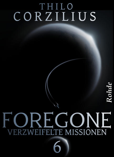 Foregone Band 6: Verzweifelte Missionen