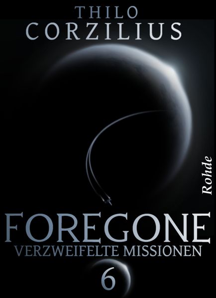Foregone Band 6: Verzweifelte Missionen
