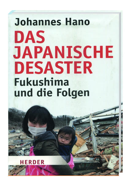 Das japanische Desaster - Fukushima und die Folgen
